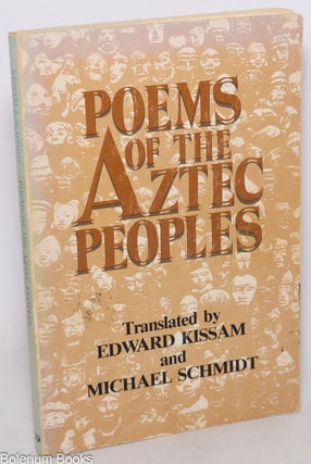 Cat.No: 343899 Poems of the Aztec Peoples. Edward Kissam, Michael Schmidt