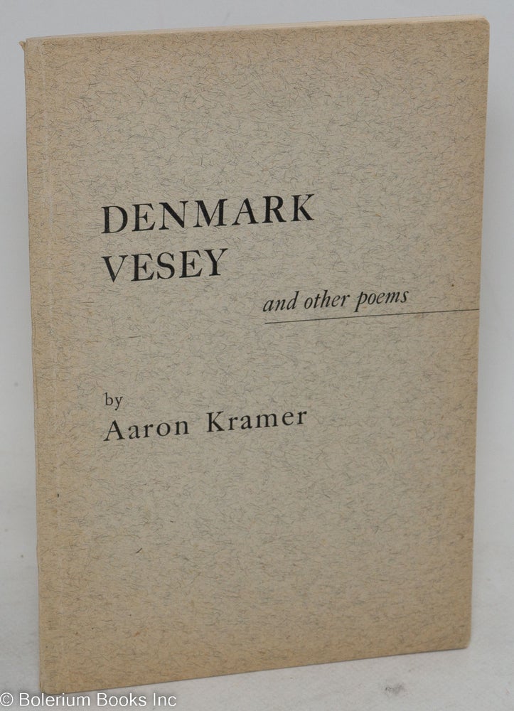 Cat.No: 34421 Denmark Vesey, and other poems, including translations from the Yiddish. Aaron Kramer.