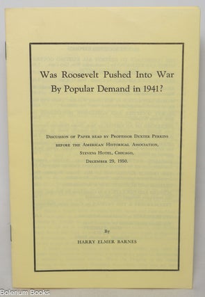 Cat.No: 344604 Was Roosevelt Pushed Into War by Popular Demand in 1941? Discussion of...