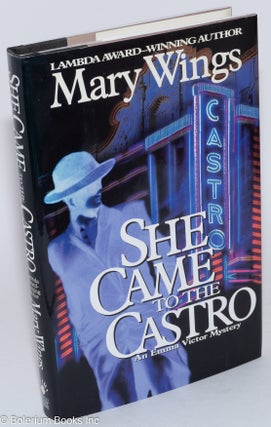 Cat.No: 34476 She Came to the Castro: an Emma Victor Mystery. Mary Wings