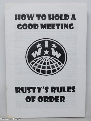 Cat.No: 344940 How to hold a good meeting; Rusty's Rules of Order