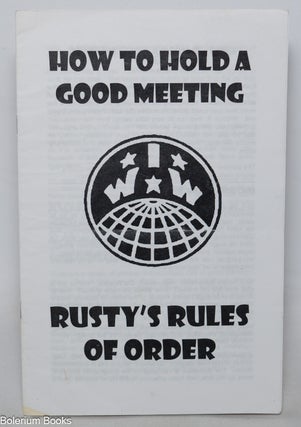 Cat.No: 344940 How to hold a good meeting; Rusty's Rules of Order