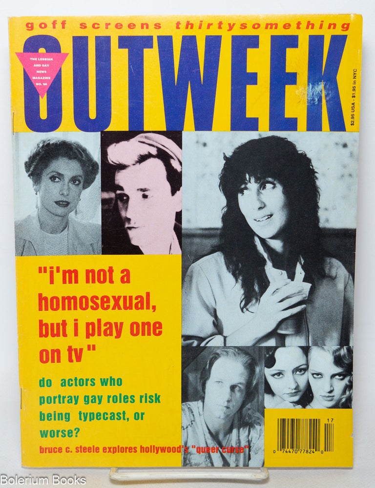 Cat.No: 345243 OutWeek: the lesbian & gay news magazine; #97, May 1, 1991:"I'm not a homosexual but I play one on TV". Gabriel Rotello, Bruce Steele.