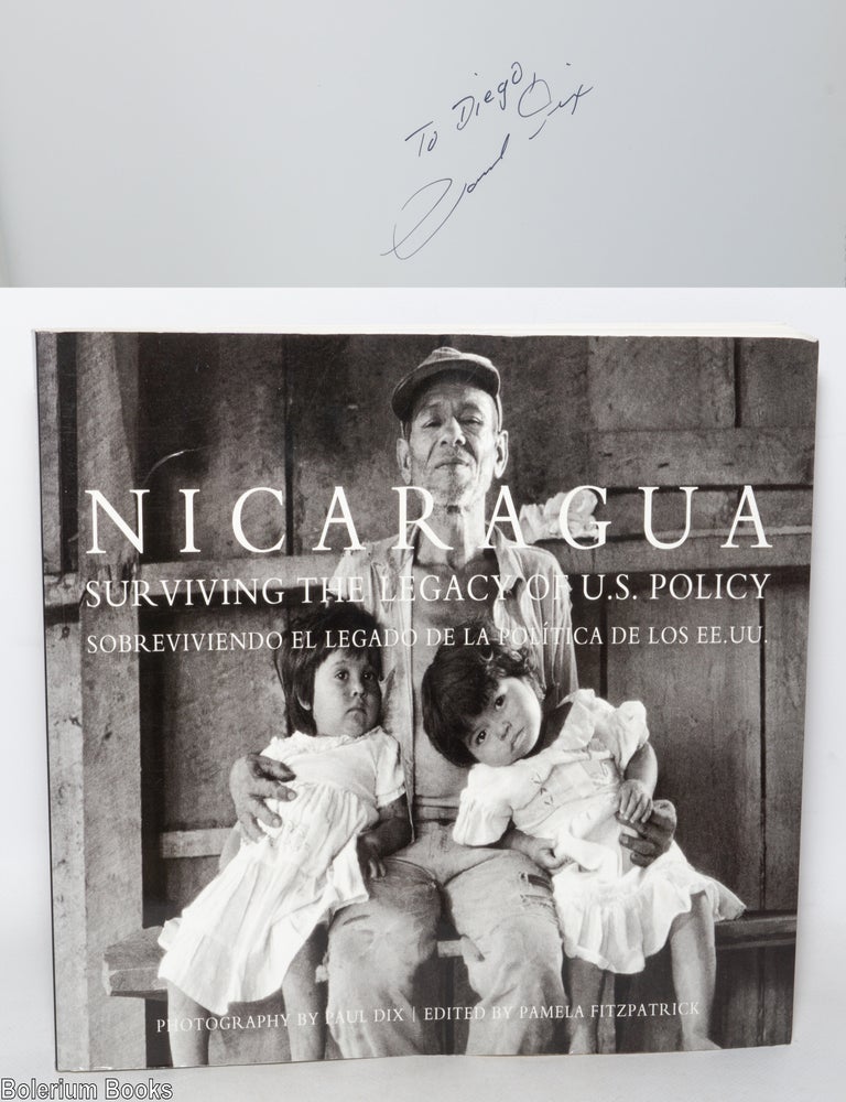 Cat.No: 345316 Nicaragua; surviving the legacy of U.S. policy / sobreviviendo el legado de la pol&iacute;tica de los EE.UU. Paul Dix, Pamela Fitzpatrick.