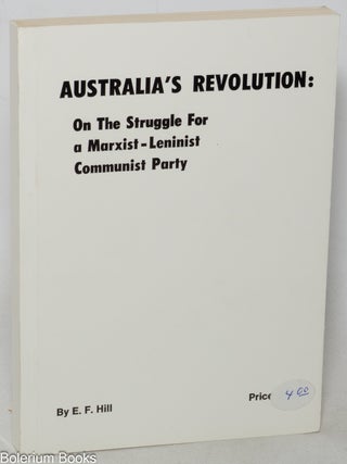 Cat.No: 345397 Australia's revolution: on the struggle for a Marxist-Leninist...