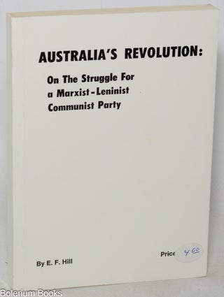 Cat.No: 345397 Australia's revolution: on the struggle for a Marxist-Leninist...