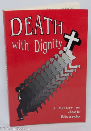 Cat.No: 34540 Death With Dignity: a mystery. Jack Ricardo
