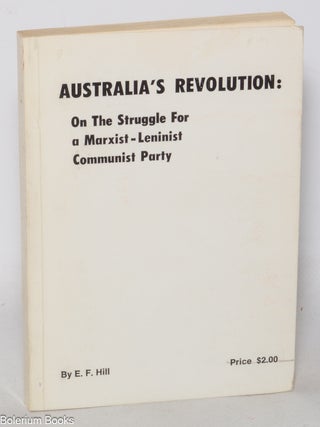 Cat.No: 345436 Australia's revolution: on the struggle for a Marxist-Leninist...