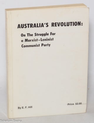 Cat.No: 345436 Australia's revolution: on the struggle for a Marxist-Leninist...