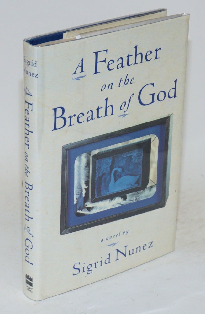 Cat.No: 34553 A feather on the breath of God; a novel. Sigrid Nunez.