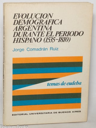 Cat.No: 345588 Evolucion Demografica Argentina Durante el Periodo Hispano (1535-1810)....