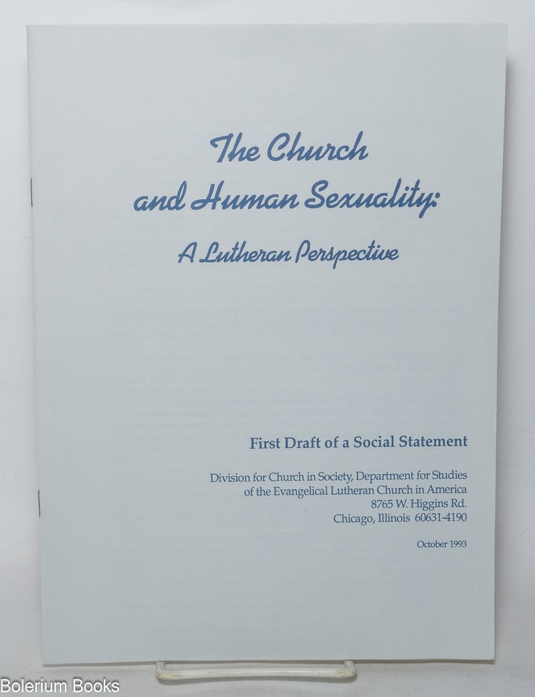 Cat.No: 345631 The Church and Human Sexuality: A Lutheran Perspective, First Draft of a Social Statement