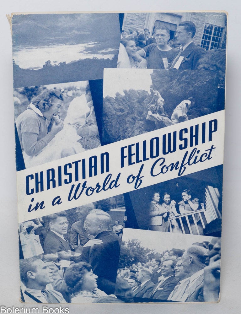 Cat.No: 345757 Christian Fellowship in a World of Conflict. Report of the National Conference of Methodist Youth in biennial session at the University of Colorado. Boulder, Colorado. August 30-September 4, 1938.