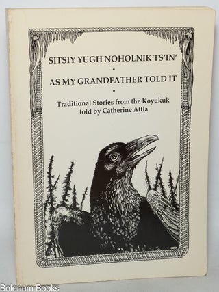 Cat.No: 345897 Sitsiy yugh noholnik ts'in' / As my grandfather told it:...