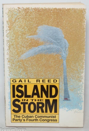 Cat.No: 345950 Island in the Storm; the Cuban Communist Party's Fourth Congress....