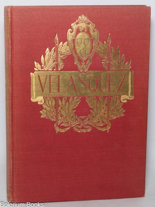Cat.No: 345951 The Work of Velasquez: Reproduced in nearly one hundred and fifty...
