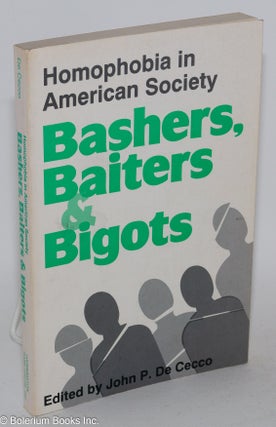 Cat.No: 34610 Bashers, baiters & bigots: homophobia in American society. John P. De...