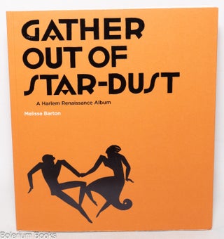 Cat.No: 346318 Gather out of star-dust, a Harlem Renaissance album. Melissa Barton
