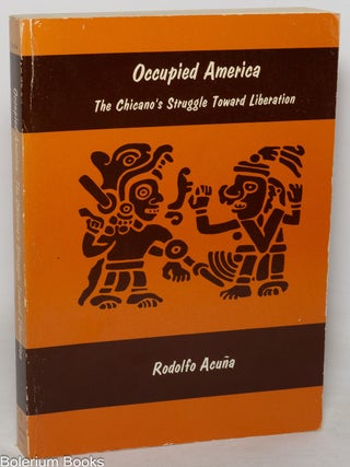 Cat.No: 346351 Occupied America: The Chicano's Struggle Toward Liberation. Rodolfo...