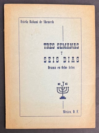Cat.No: 346358 Tres semanas y seis d&iacute;as: drama en ocho actos. Estela Babani de Shemesh