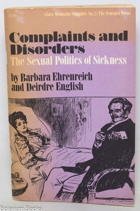 Cat.No: 346401 Complaints and Disorders: the sexual politics of sickness. Barbara...