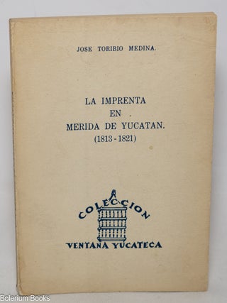Cat.No: 346468 La imprenta en Merida de Yucatan (1813-1821). Edicion commemorativa del...
