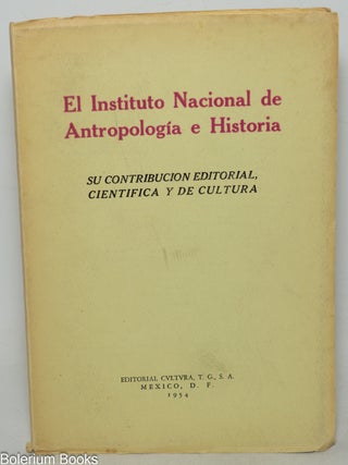 Cat.No: 346499 El instituto nacional de antropologia e historia. Su contribucion...
