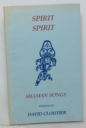 Cat.No: 346510 Spirit Spirit: Shaman Songs. David Cloutier