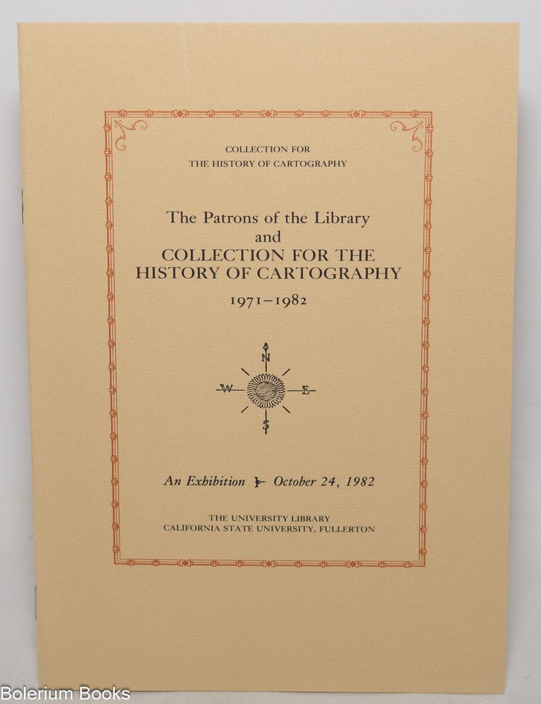 Cat.No: 346518 The Patrons of the Library and Collection for the History of Cartography 1971-1982, An Exhibition October 24, 1982