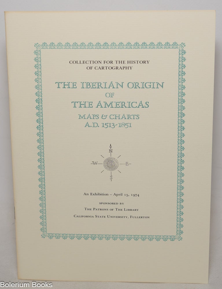 Cat.No: 346524 The Iberian Origin of the Americas, Maps & Charts A.D. 1513-1851, An Exhibition - April 15, 1974