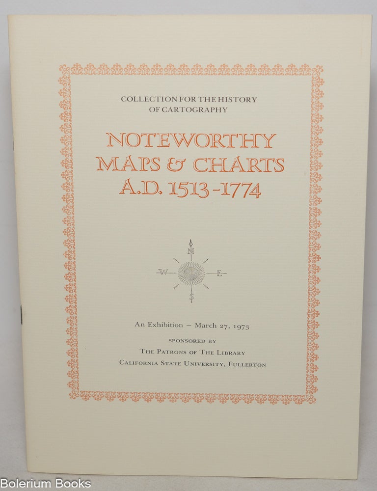 Cat.No: 346525 Noteworthy Maps & Charts A.D. 1513-1774, An Exhibition - March 27, 1973