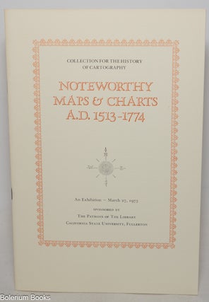Cat.No: 346525 Noteworthy Maps & Charts A.D. 1513-1774, An Exhibition - March 27, 1973
