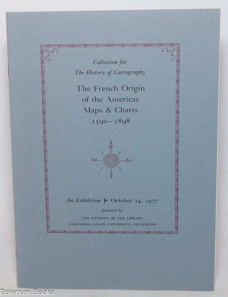 Cat.No: 346528 The French Origin of the Americas, Maps & Charts 1590-1898, An Exhibition - October 24, 1977