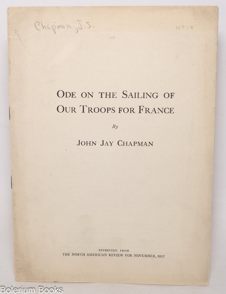 Cat.No: 346709 Ode on the sailing of our troops for France. John Jay Chapman.