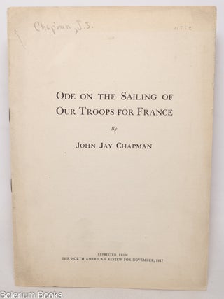 Cat.No: 346709 Ode on the sailing of our troops for France. John Jay Chapman