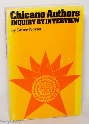 Cat.No: 346799 Chicano Authors: Inquiry by Interview. Bruce-Novoa