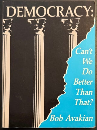 Cat.No: 346837 Democracy: can't we do better than that? Bob Avakian