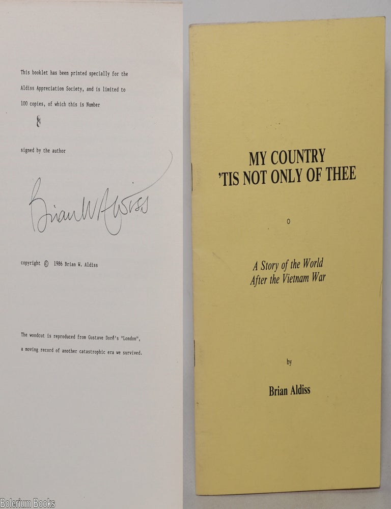 Cat.No: 346894 My country 'tis not only of thee; a story of the world after the Vietnam War. Brian Aldiss.