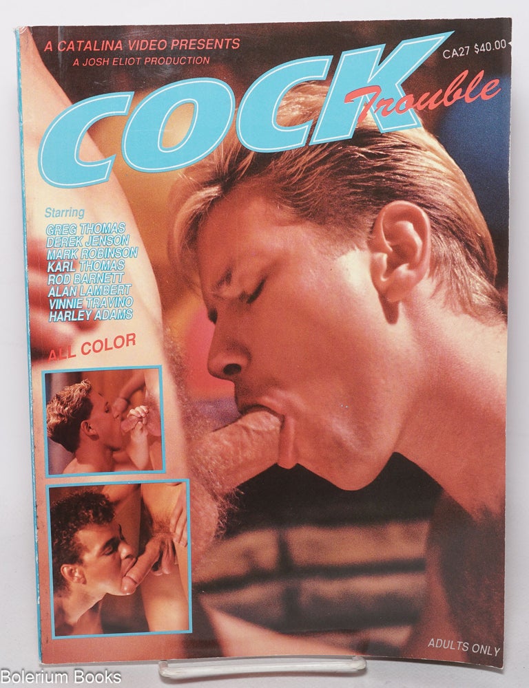 Cat.No: 346932 A Catalina Video Presents a Josh Eliot Production, Cock Trouble. Starring Greg Thomas, Derek Jensen, Mark Robinson, Karl Thomas, Rod Barnett, Alan Lambert, Vinnie Travino, Harley Adams
