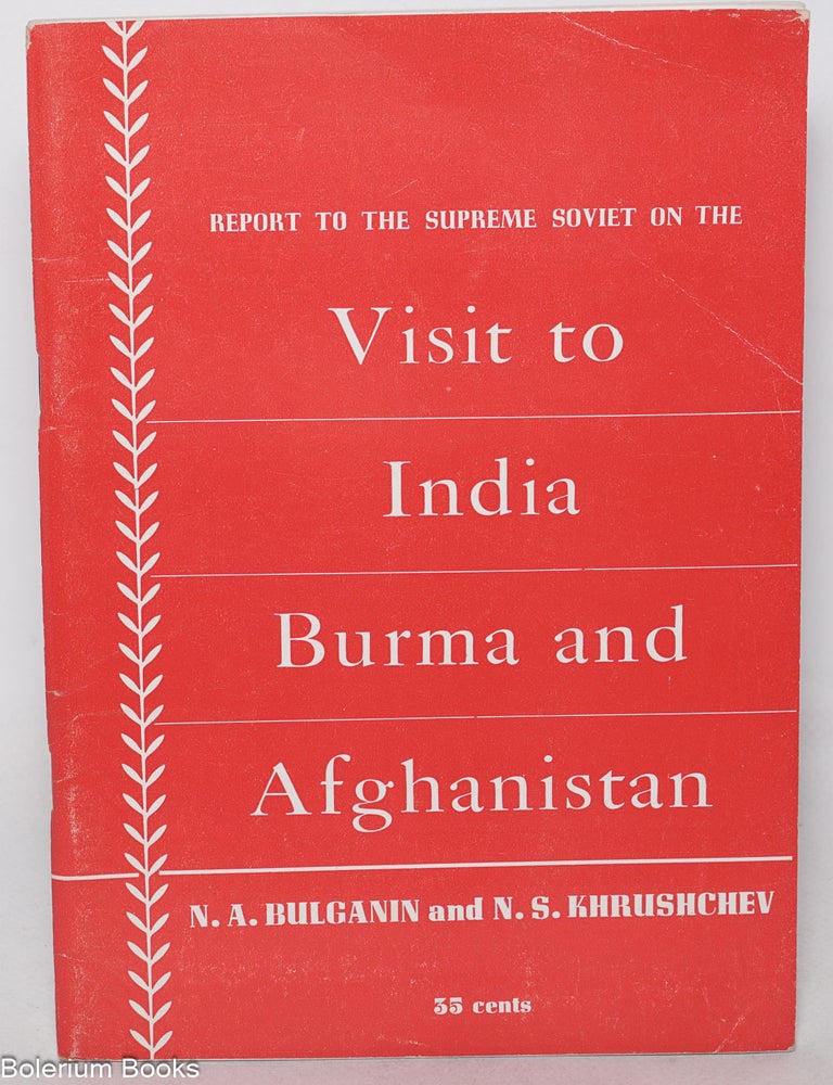 Cat.No: 346938 Report to the Supreme Soviet on the trip to India, Burma and Afghanistan. N. A. Bulganin, N S. Khrushchev.