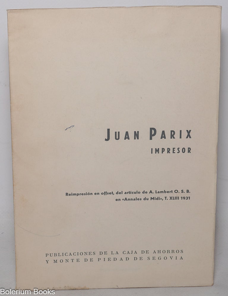 Cat.No: 346979 Juan Parix, Impresor: Reimpresi&oacute;n en offset, del art&iacute;culo de A. Lambert O.S.B. en "Annales du Midi," T. XLIII 1931