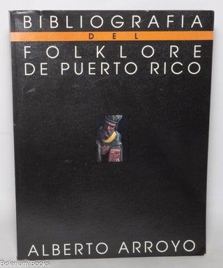Cat.No: 347251 Bibliografía del Folklore de Puerto Rico. Alberto Arroyo Gómez