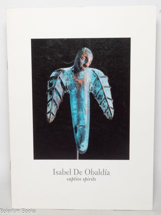 Cat.No: 347252 Isabel De Obald&iacute;a: Captive Spirits; December 1 - December 24, 1999
