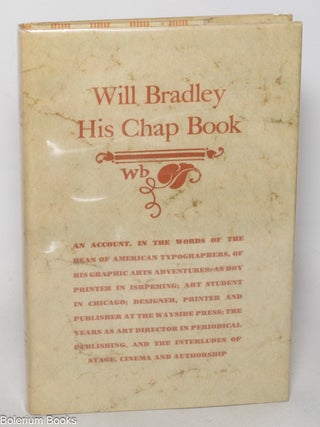 Cat.No: 347359 Will Bradley, His Chapbook. Will Bradley, Walter Dorwin Teague
