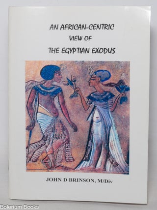 Cat.No: 347387 An African-centric view of the Egyptian Exodus. John D. Brinson