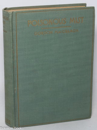 Cat.No: 347556 Poisonous mist: an adventure story. Gordon MacCreagh