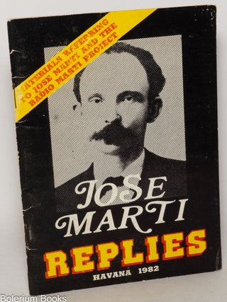 Cat.No: 347574 Jos&eacute; Mart&iacute; replies: materials referring to Jos&eacute; Mart&iacute; and the Radio...
