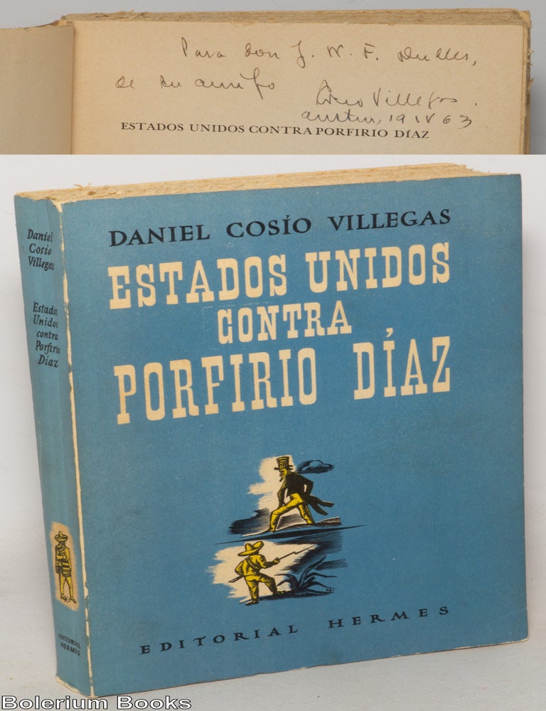 Cat.No: 347615 Estados Unidos contra Porfirio D&iacute;az [signed]. Daniel Cos&iacute;o Villegas.