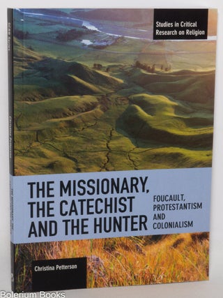 Cat.No: 347627 The Missionary, The Catechist and the Hunter: Foucault, Protestantism and...