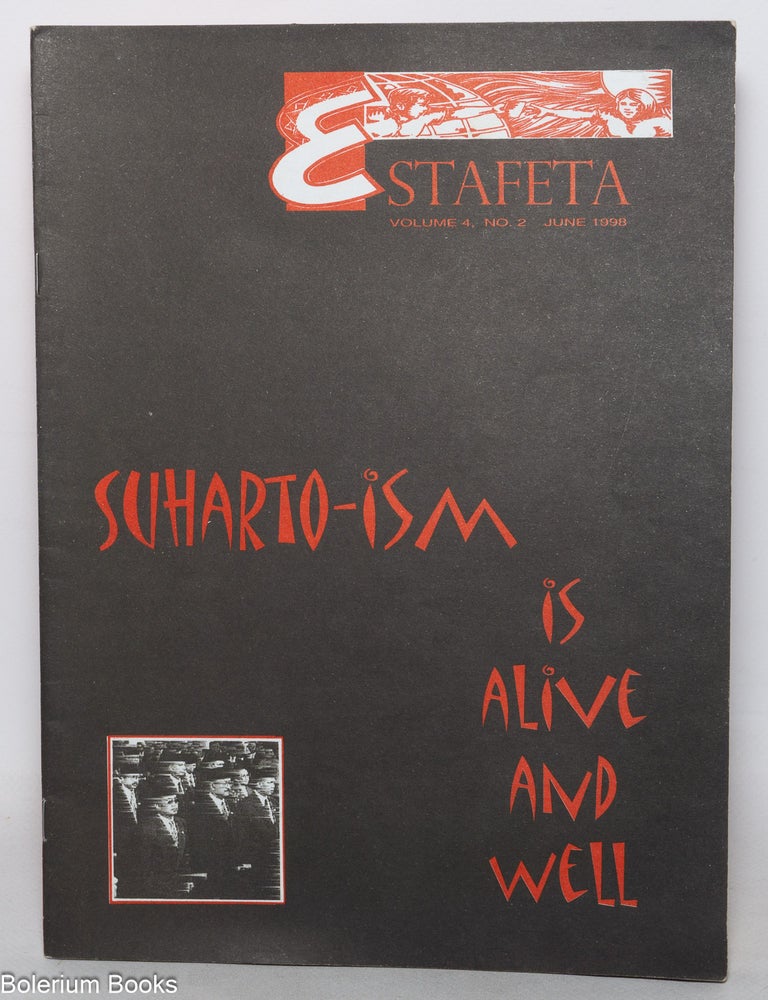 Cat.No: 347941 Estafeta, vol. 4 no. 2 (June 1998): Suharto-ism is Alive and Well